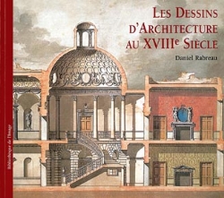 книга Les Dessins D'Architecture Au XVIII Siecle, автор: Daniel Rabreau